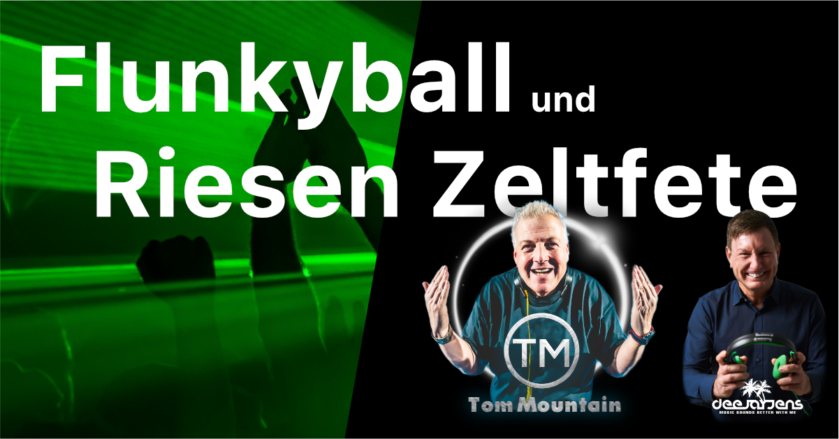 Schützenfest Samstag - Flunkyball-Turnier und Riesen Zeltfete mit DJ Tom Mountain und DJ Jens