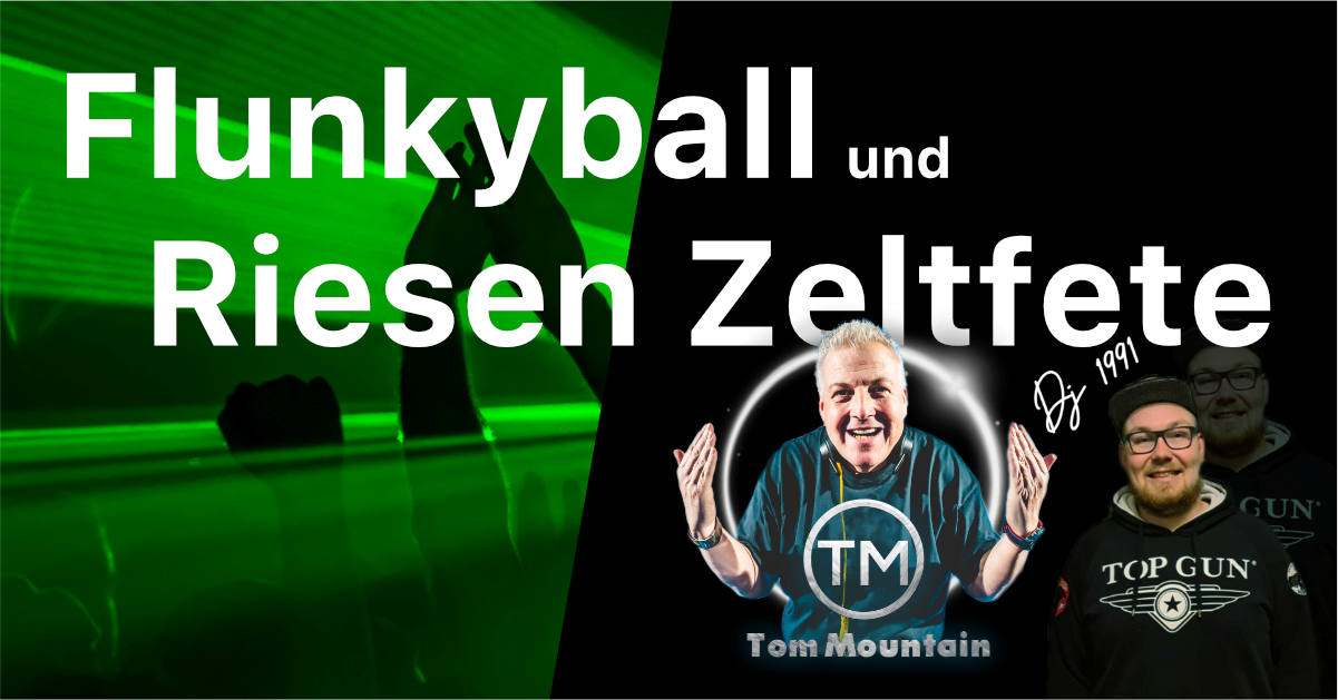 Schützenfest Samstag - Riesen Zeltfete mit DJ Tom Mountain und DJ 1991
